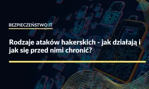 Grafika przedstawia cyfrowe zamki, symbolizujące bezpieczeństwo IT. Tekst informuje o rodzajach ataków hakerskich i sposobach ochrony.