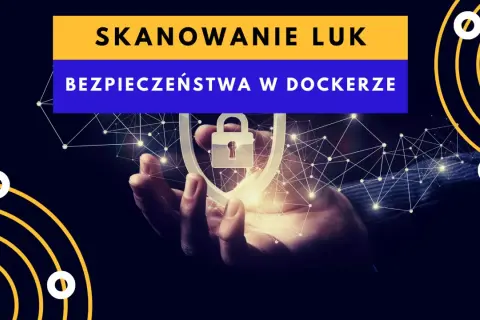 Skanowanie bezpieczeństwa w Dockerze: dłoń trzyma symbol tarczy z kłódką, otoczony siecią połączeń.