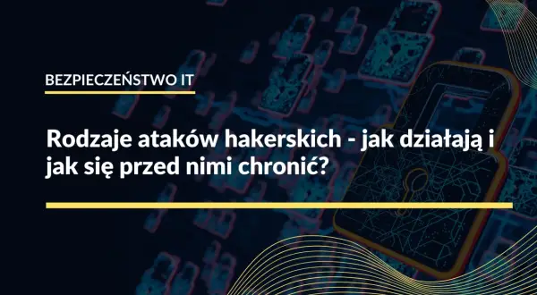 Grafika przedstawia cyfrowe zamki, symbolizujące bezpieczeństwo IT. Tekst informuje o rodzajach ataków hakerskich i sposobach ochrony.