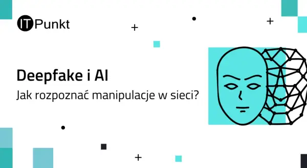 Grafika przedstawia twarz i siatkę, symbolizujące deepfake. Tekst pyta: "Deepfake co to? Jak rozpoznać manipulacje w sieci?".