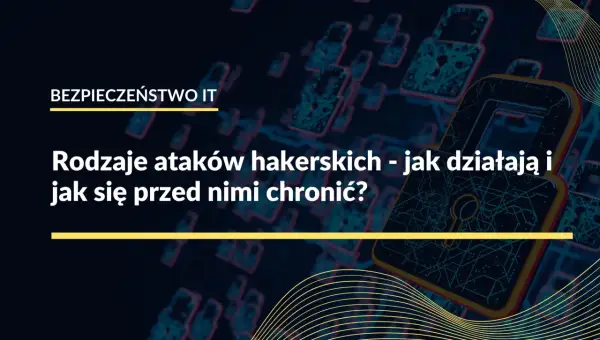 Grafika przedstawia symboliczne zamki z obwodami drukowanymi, sugerujące zagrożenia związane z programem hakerskim. Tekst informuje o rodzajach ataków i sposobach ochrony.