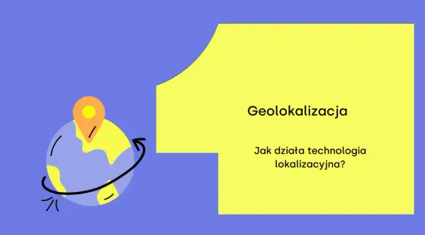 Ikona globu z pinezką symbolizuje geolokalizację IP. Tekst pyta: "Jak działa technologia lokalizacyjna?".
