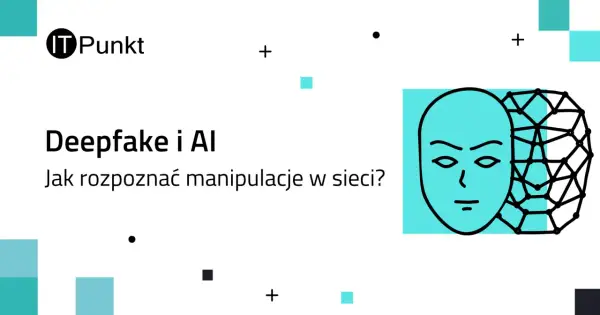 Grafika przedstawia twarz i siatkę, symbolizujące deepfake. Tekst pyta: "Deepfake co to? Jak rozpoznać manipulacje w sieci?".